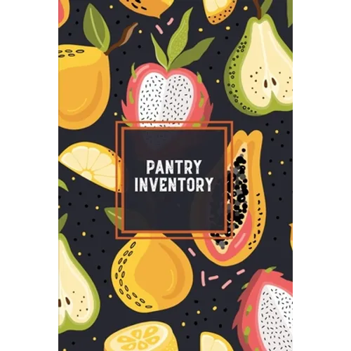 Pantry Inventory: Family Kitchen, Checklist For Pantry, Freezer Stock, Refrigerator, Record & Keep Track Product, Plus Grocery List Page
