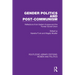 Gender Politics and Post-Communism: Reflections from Eastern Europe and the Former Soviet Union