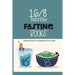 16-8 Intermittent Fasting Books- Ultimate Guide To Lose Weight And Live Longer: Guide To Intermittent Fasting