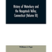 History of Waterbury and the Naugatuck Valley, Connecticut (Volume III)