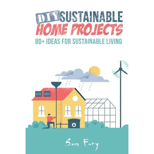 DIY Sustainable Home Projects: 80+ Ideas for Sustainable Living