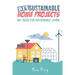 DIY Sustainable Home Projects: 80+ Ideas for Sustainable Living