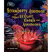 Strawberry Anemone and Other Strange Corals and Anemones