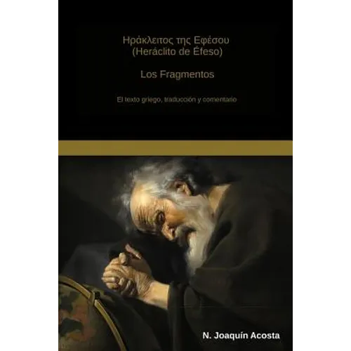 Heraclito de Efeso: El texto griego, traduccion y comentario