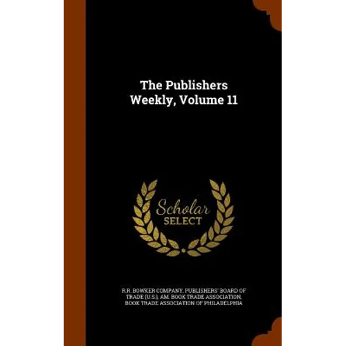 The Publishers Weekly, Volume 11