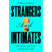 Strangers and Intimates: The Rise and Fall of Private Life