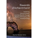 Towards Enchantment: Exploring Consciousness and the Afterlife Through Physics, Philosophy, and Parapsychology