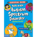 The Survival Guide for Kids with Autism Spectrum Disorder (and Their Parents)