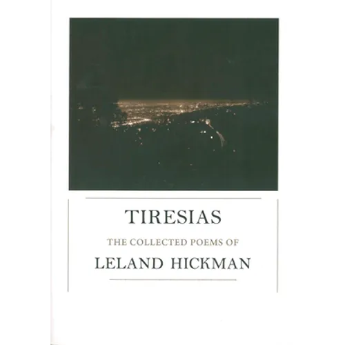 Tiresias: The Collected Poems of Leland Hickman