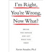 I'm Right, You're Wrong, Now What?: Break the Impasse and Get What You Need