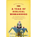 A Year of Biblical Womanhood: How a Liberated Woman Found Herself Sitting on Her Roof, Covering Her Head, and Calling Her Husband 'Master'