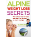 Alpine Weight Loss Secrets: The Natural Way to Look 5, 10, Even 20 Years Younger