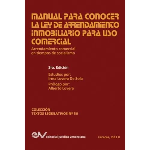 Manual Para Conocer La Ley de Arrendamiento Inmobiliario Para USO Comercial: Arrendamiento Comercial En Tiempos de Socialismo