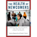 The Health of Newcomers: Immigration, Health Policy, and the Case for Global Solidarity