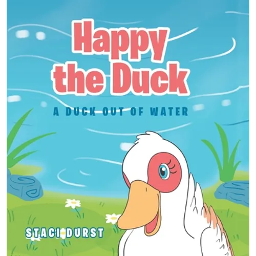 Happy the Duck: A Duck Out of Water