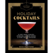 The Artisanal Kitchen: Holiday Cocktails: The Best Nogs, Punches, Sparklers, and Mixed Drinks for Every Festive Occasion