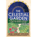 The Celestial Garden: Growing Herbs, Vegetables, and Flowers in Sync with the Moon and Zodiac