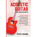 Acoustic Guitar for Beginners: 3 Books in 1-Beginner's Guide to Learn the Realms of Acoustic Guitar+Learn to Play Acoustic Guitar and Read Music+Advan