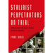 Stalinist Perpetrators on Trial: Scenes from the Great Terror in Soviet Ukraine