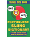 Portuguese Slang Dictionary: The Ultimate Guide to Fun and Informal Portuguese.