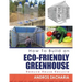 How To Build an Eco-Friendly Greenhouse: Reduce Reuse Recycle