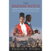The Badass Witch: A Romance Novel About the Power of a Woman