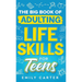 The Big Book of Adulting Life Skills for Teens: A Complete Guide to All the Crucial Life Skills They Don't Teach You in School for Teenagers