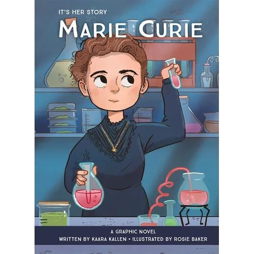 It's Her Story Marie Curie a Graphic Novel