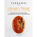 Charcuterie: Pâtés, Terrines, Savory Pies: Recipes and Techniques from the Ferrandi School of Culinary Arts