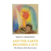 And the Earth Becomes a Sun: The Mystery of the Resurrection