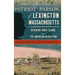The Patriot Parson of Lexington, Massachusetts: Reverend Jonas Clarke and the American Revolution