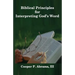 Biblical Principles For Interpreting God's Word