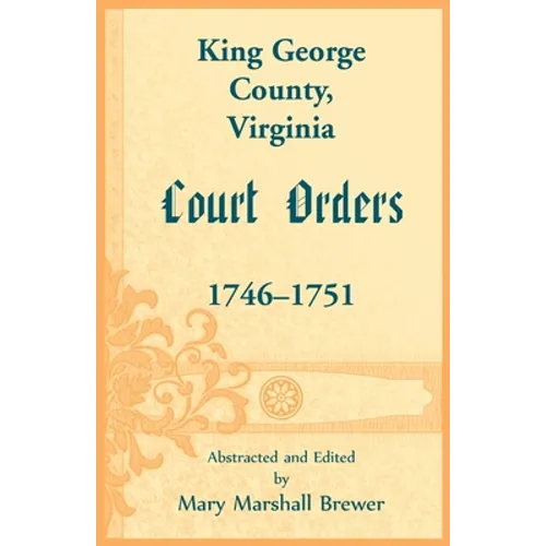 King George County, Virginia Court Orders, 1746-1751