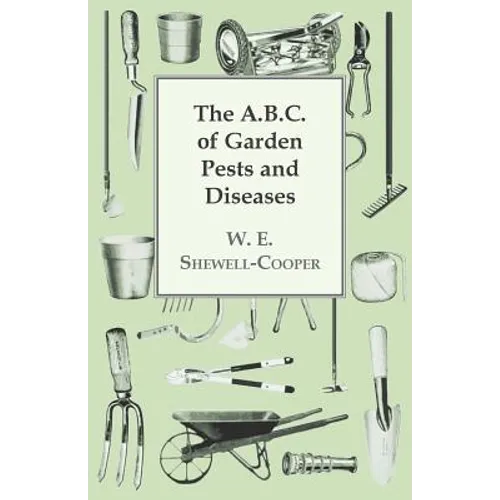 The A.B.C. of Garden Pests and Diseases