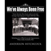 We've Always Been Free: Poems, Reveries, Short Stories, photos and other musings of growing up in Chagrin Falls Park, Ohio