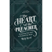 The Heart of the Preacher: Preparing Your Soul to Proclaim the Word