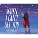When I Can't See You