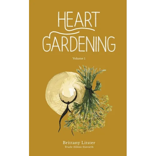 Heart Gardening: Volume 1