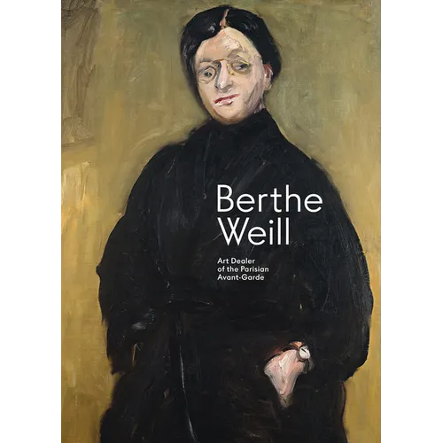 Berthe Weill: Art Dealer of the Parisian Avant-Garde