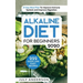 Alkaline Diet for Beginners 2020: 222 Quick and Easy Recipes with 21 Day Meal Plan To Improve Immune System and Improve Digestion