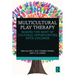 Multicultural Play Therapy: Making the Most of Cultural Opportunities with Children