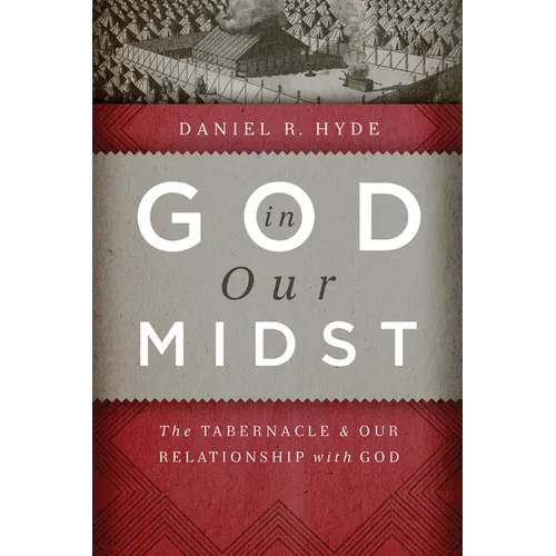 God in Our Midst: The Tabernacle and Our Relationship with God