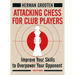 Attacking Chess for Club Players: Improve Your Skills to Overpower Your Opponent