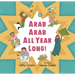 Arab Arab All Year Long!