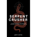Serpent Crusher: A Plan to Become a Better Man by Crushing the Things That Crush You