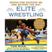 Elite Wrestling: Your Moves for Success On and Beyond the Mat