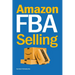Amazon FBA Selling: A Comprehensive Guide to Building a Profitable E-Commerce Business