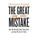 The Great Mistake: How We Wrecked Public Universities and How We Can Fix Them