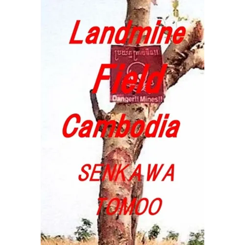 Landmine Field Cambodia: Landmine Field Cambodia