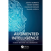 Augmented Intelligence: The Business Power of Human-Machine Collaboration